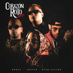Brray Ft. Jhayco Y Ryan Castro – Corazón Roto (Remix)